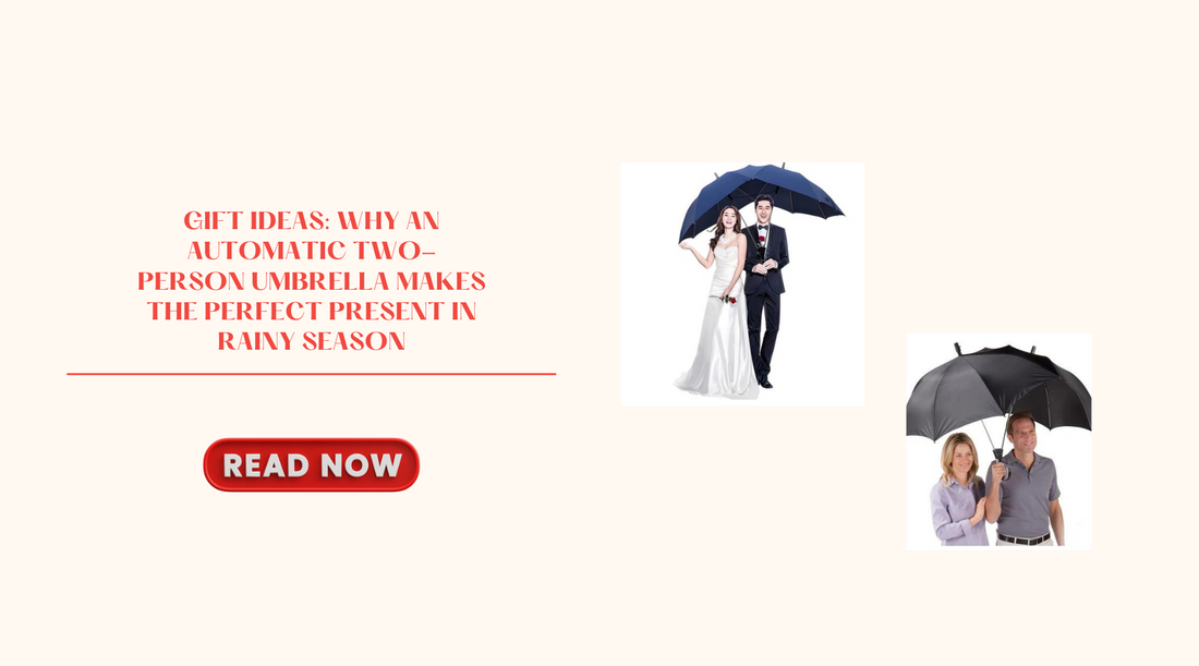 Gift Ideas: Why an Automatic Two-Person Umbrella Makes the Perfect Present In Rainy Season